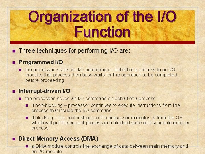 Organization of the I/O Function n Three techniques for performing I/O are: n Programmed