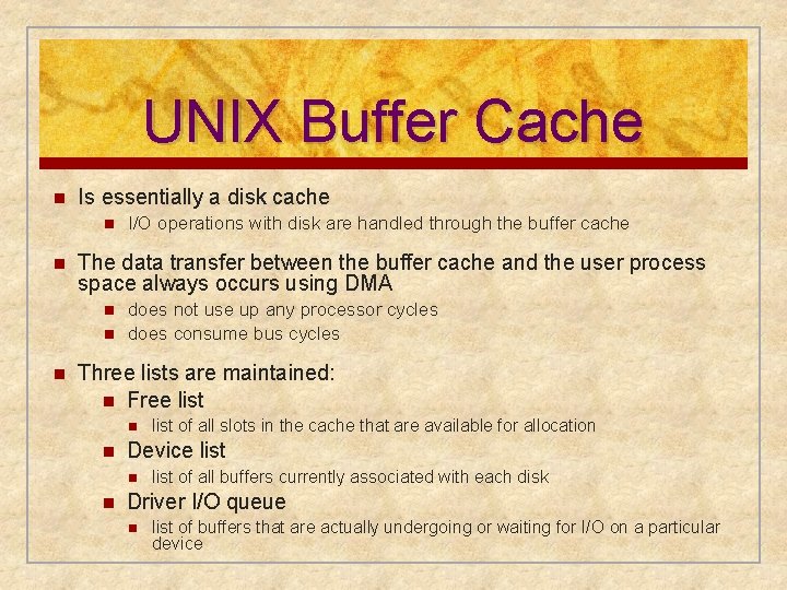 UNIX Buffer Cache n Is essentially a disk cache n n The data transfer
