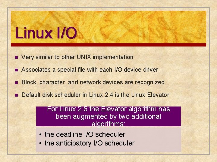 Linux I/O n Very similar to other UNIX implementation n Associates a special file
