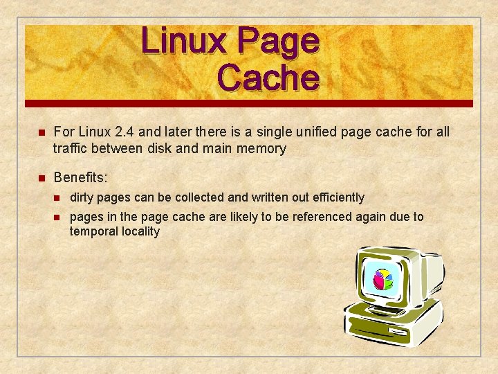 Linux Page Cache n For Linux 2. 4 and later there is a single