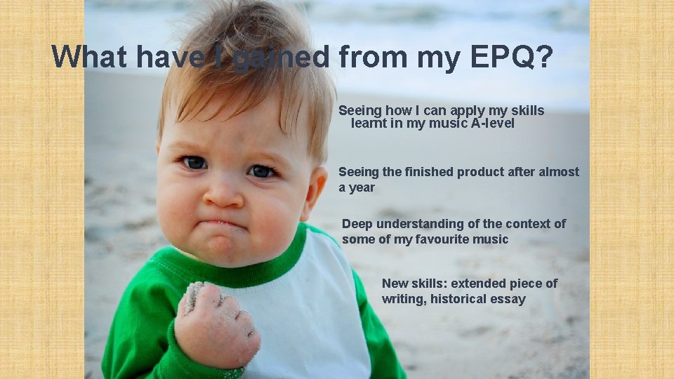 What have I gained from my EPQ? Seeing how I can apply my skills