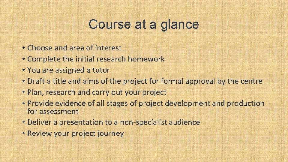Course at a glance • Choose and area of interest • Complete the initial