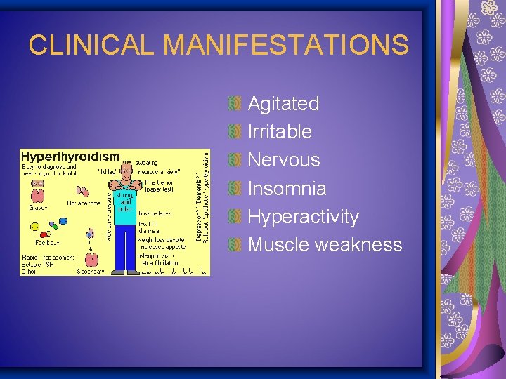 CLINICAL MANIFESTATIONS Agitated Irritable Nervous Insomnia Hyperactivity Muscle weakness 