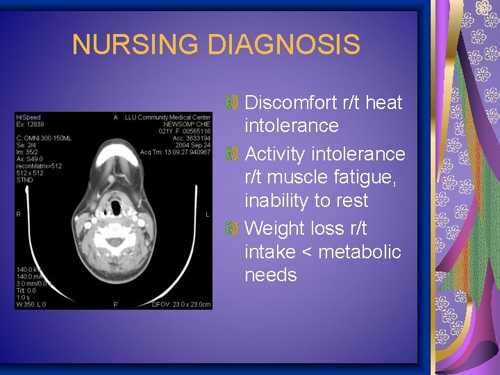 NURSING DIAGNOSIS Discomfort r/t heat intolerance Activity intolerance r/t muscle fatigue, inability to rest