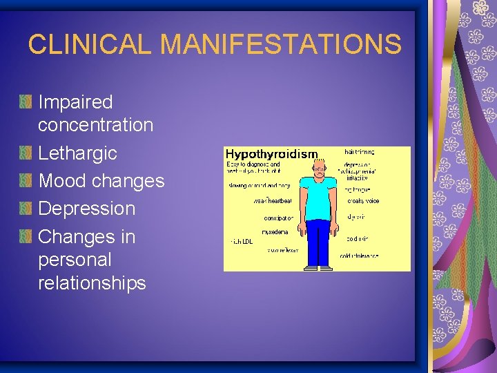 CLINICAL MANIFESTATIONS Impaired concentration Lethargic Mood changes Depression Changes in personal relationships 