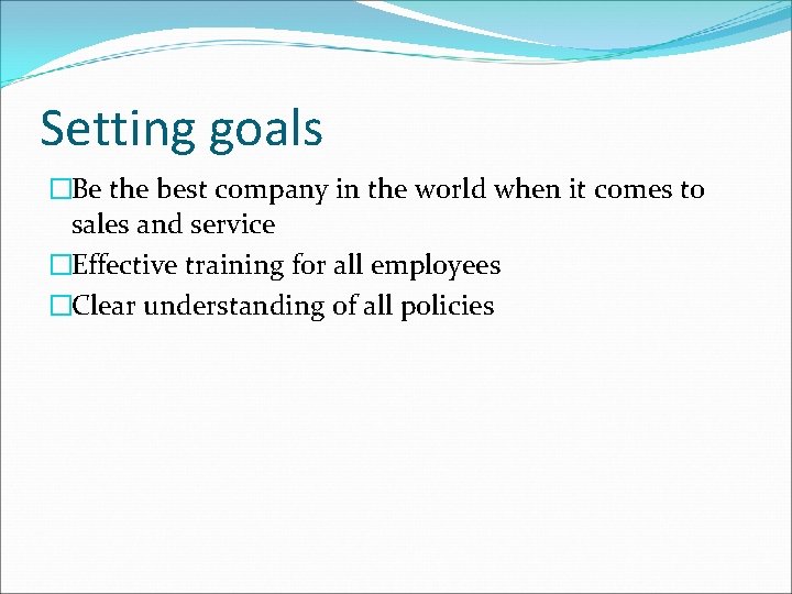 Setting goals �Be the best company in the world when it comes to sales