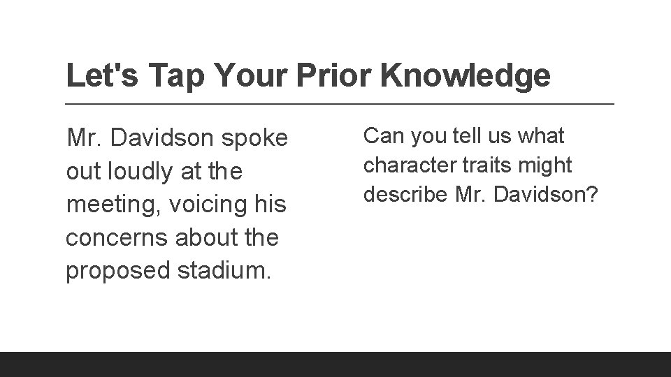 Let's Tap Your Prior Knowledge Mr. Davidson spoke out loudly at the meeting, voicing