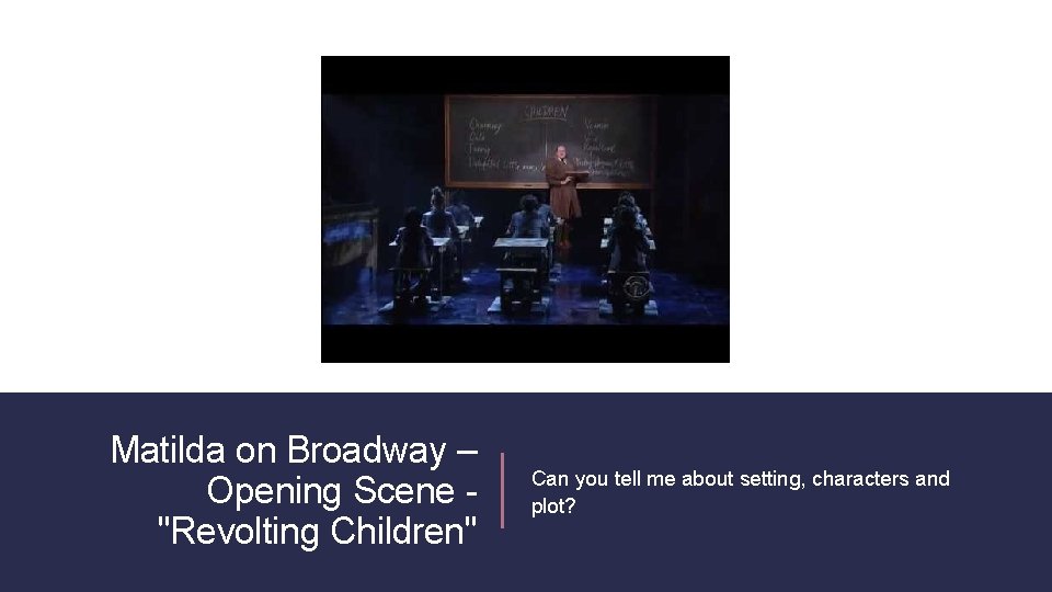 Matilda on Broadway – Opening Scene "Revolting Children" Can you tell me about setting,