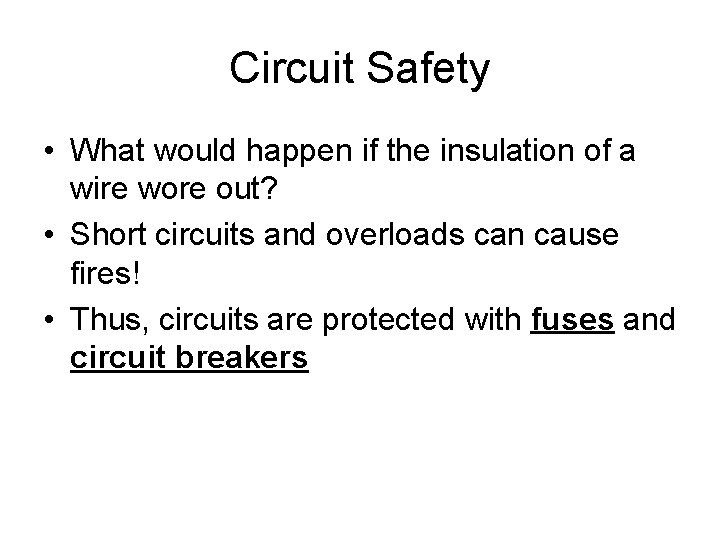 Circuit Safety • What would happen if the insulation of a wire wore out?