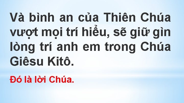 Và bình an của Thiên Chúa vượt mọi trí hiểu, sẽ giữ gìn lòng