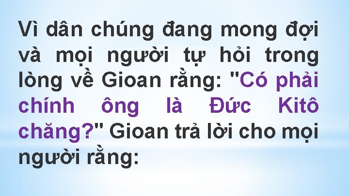 Vì dân chúng đang mong đợi và mọi người tự hỏi trong lòng về