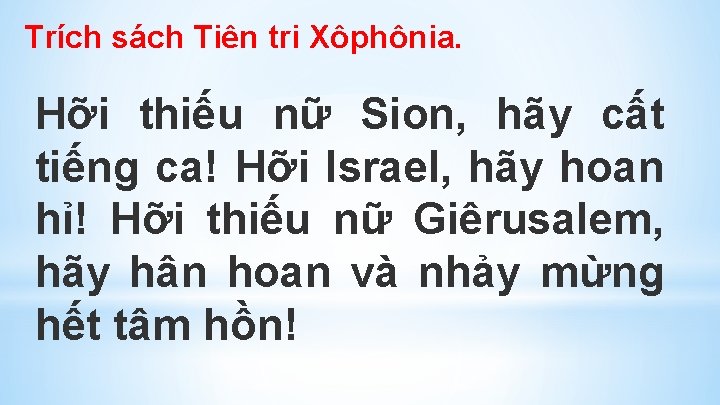 Trích sách Tiên tri Xôphônia. Hỡi thiếu nữ Sion, hãy cất tiếng ca! Hỡi