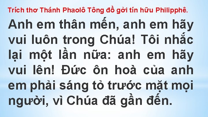 Trích thơ Thánh Phaolô Tông đồ gởi tín hữu Philipphê. Anh em thân mến,