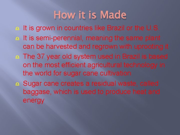 How it is Made It is grown in countries like Brazil or the U.