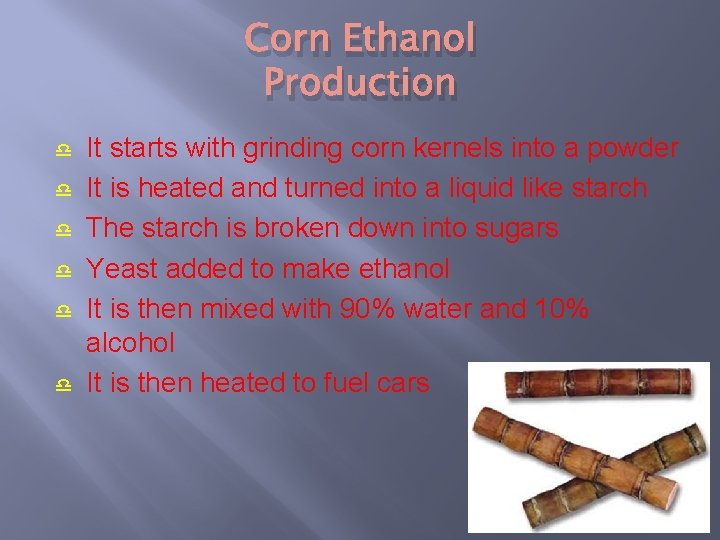Corn Ethanol Production It starts with grinding corn kernels into a powder It is