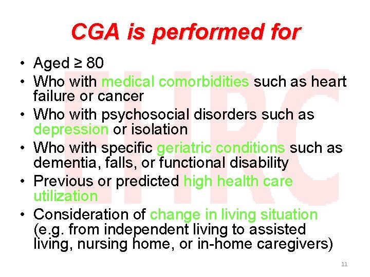 CGA is performed for • Aged ≥ 80 • Who with medical comorbidities such