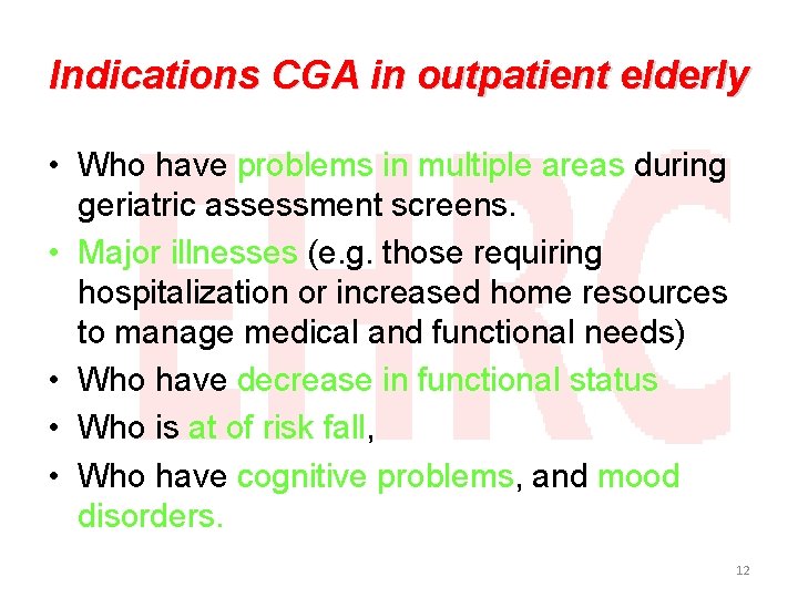 Indications CGA in outpatient elderly • Who have problems in multiple areas during geriatric