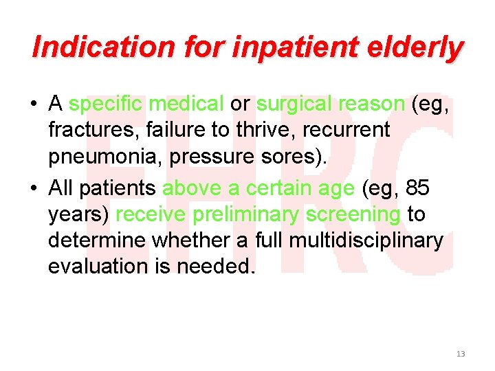 Indication for inpatient elderly • A specific medical or surgical reason (eg, fractures, failure