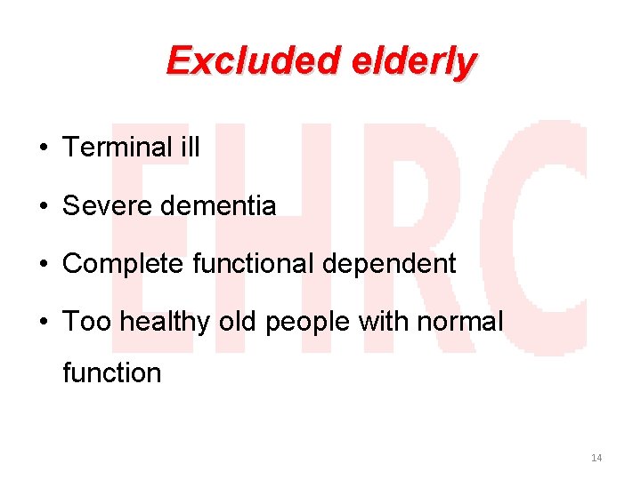 Excluded elderly • Terminal ill • Severe dementia • Complete functional dependent • Too