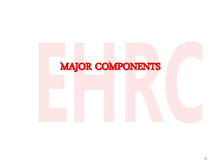 MAJOR COMPONENTS 21 