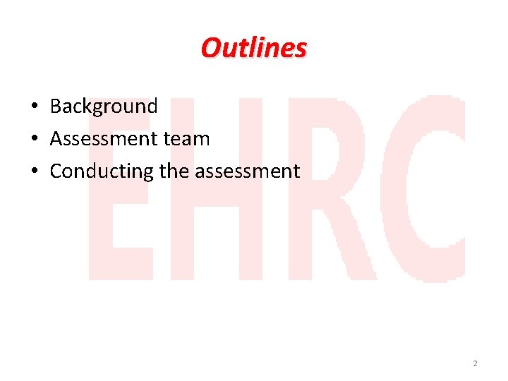 Outlines • Background • Assessment team • Conducting the assessment 2 