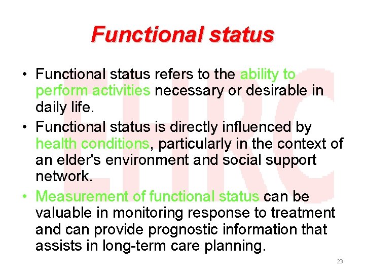 Functional status • Functional status refers to the ability to perform activities necessary or