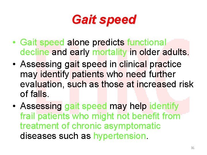 Gait speed • Gait speed alone predicts functional decline and early mortality in older