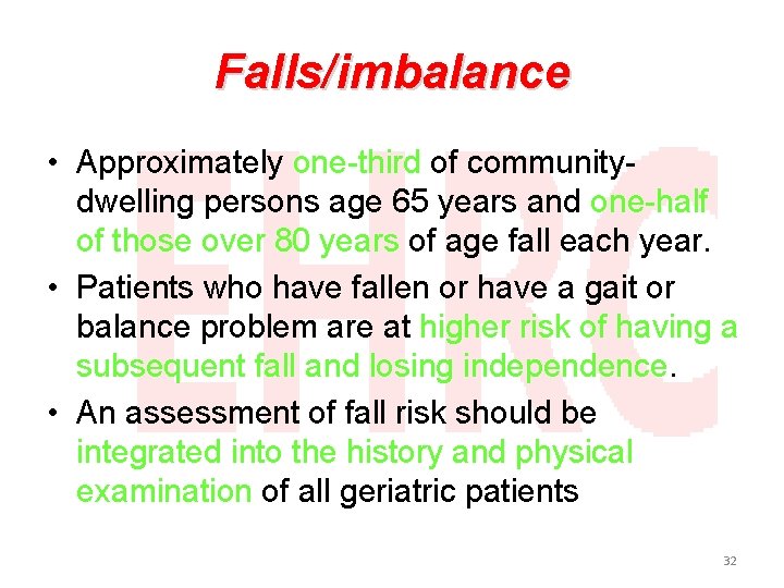 Falls/imbalance • Approximately one-third of communitydwelling persons age 65 years and one-half of those