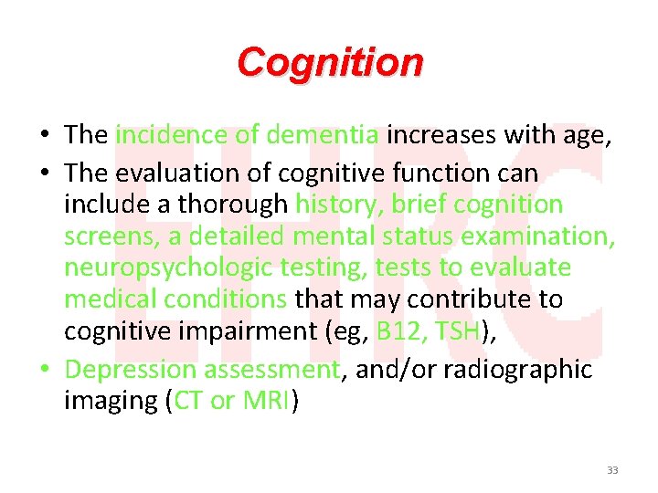 Cognition • The incidence of dementia increases with age, • The evaluation of cognitive