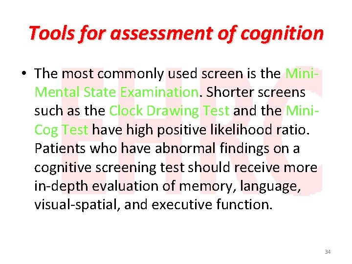 Tools for assessment of cognition • The most commonly used screen is the Mini.