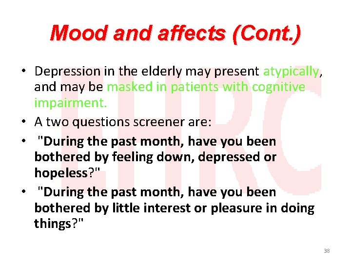 Mood and affects (Cont. ) • Depression in the elderly may present atypically, and