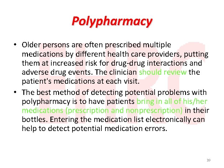 Polypharmacy • Older persons are often prescribed multiple medications by different health care providers,