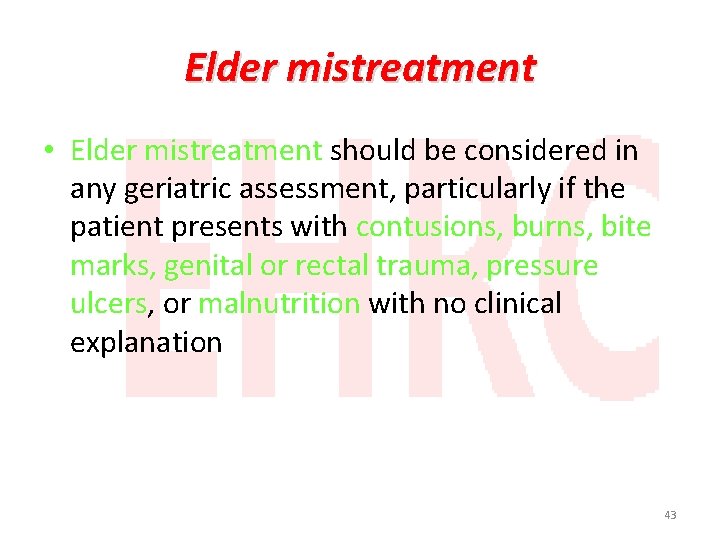 Elder mistreatment • Elder mistreatment should be considered in any geriatric assessment, particularly if