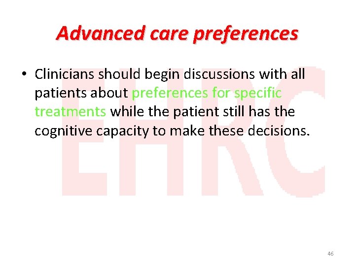 Advanced care preferences • Clinicians should begin discussions with all patients about preferences for