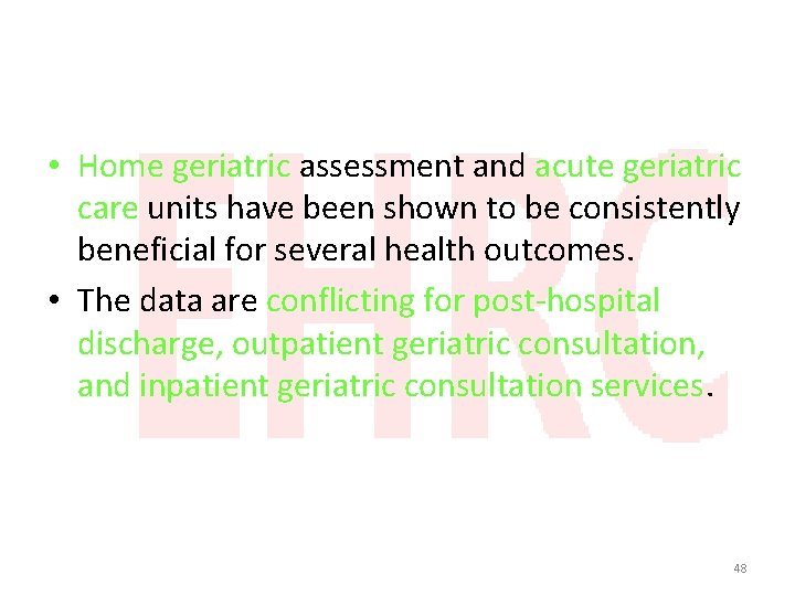  • Home geriatric assessment and acute geriatric care units have been shown to