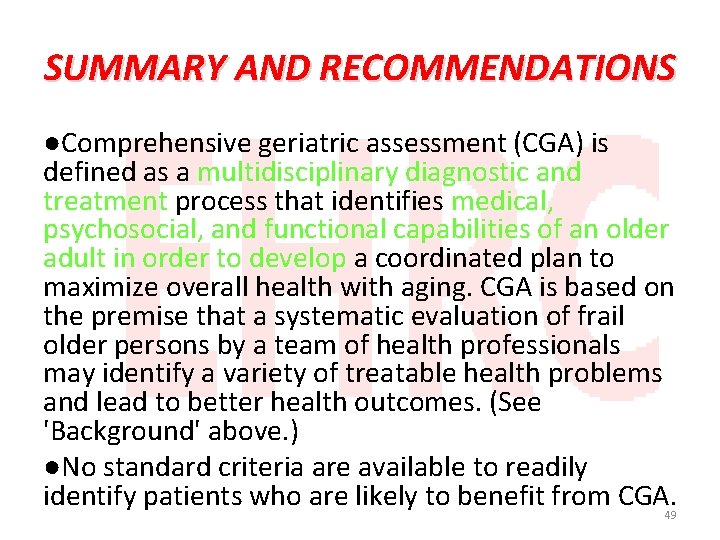 SUMMARY AND RECOMMENDATIONS ●Comprehensive geriatric assessment (CGA) is defined as a multidisciplinary diagnostic and