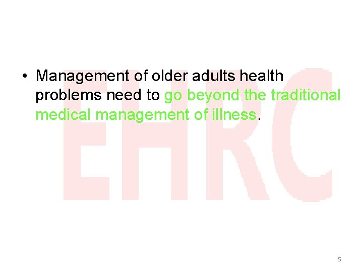  • Management of older adults health problems need to go beyond the traditional