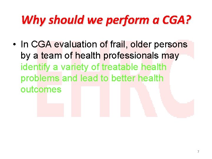 Why should we perform a CGA? • In CGA evaluation of frail, older persons