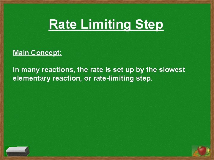 Rate Limiting Step Main Concept: In many reactions, the rate is set up by Rate Limiting Step Main Concept: In many reactions, the rate is set up by