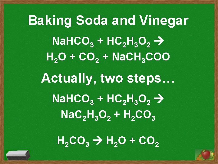 Baking Soda and Vinegar Na. HCO 3 + HC 2 H 3 O 2 Baking Soda and Vinegar Na. HCO 3 + HC 2 H 3 O 2