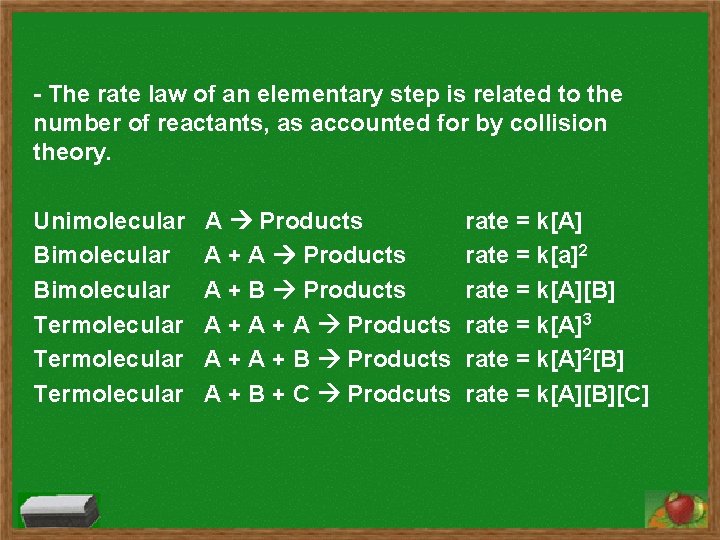 - The rate law of an elementary step is related to the number of - The rate law of an elementary step is related to the number of