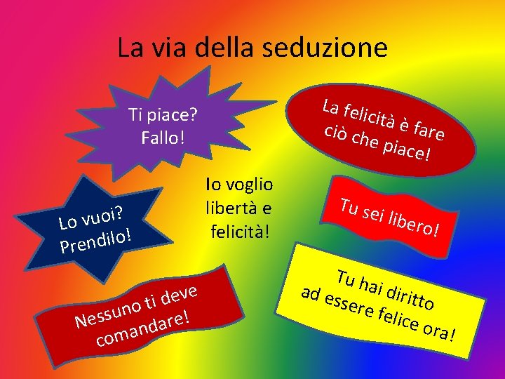 La via della seduzione La fel icità è fare ciò ch e piac e!