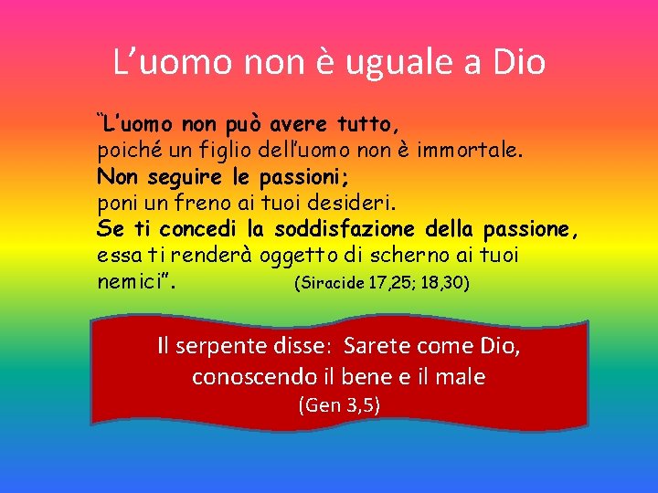 L’uomo non è uguale a Dio “L’uomo non può avere tutto, poiché un figlio