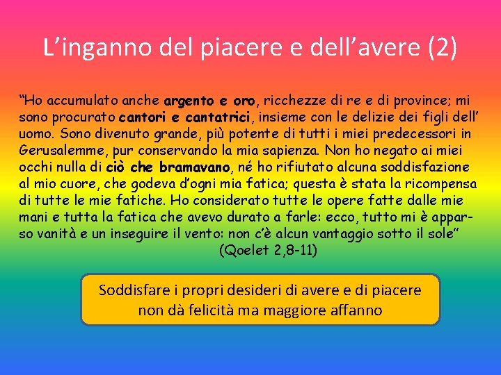 L’inganno del piacere e dell’avere (2) “Ho accumulato anche argento e oro, ricchezze di