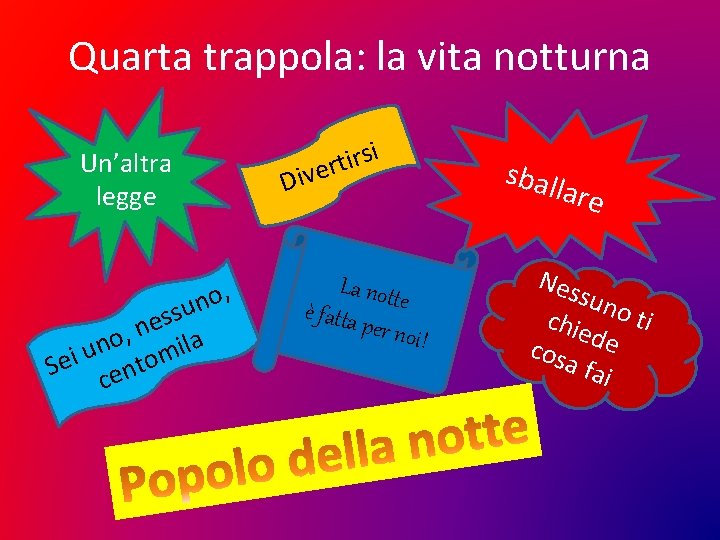 Quarta trappola: la vita notturna Un’altra legge , o n su s e n Quarta trappola: la vita notturna Un’altra legge , o n su s e n