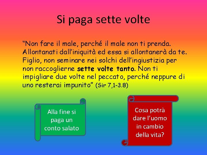 Si paga sette volte “Non fare il male, perché il male non ti prenda.