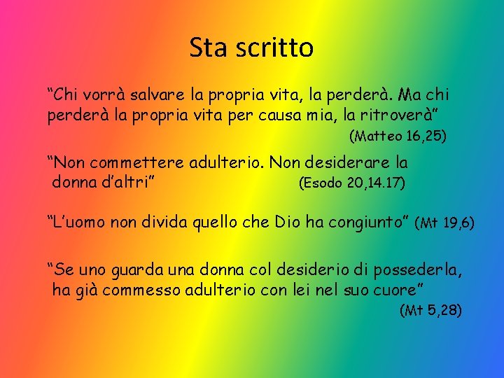 Sta scritto “Chi vorrà salvare la propria vita, la perderà. Ma chi perderà la