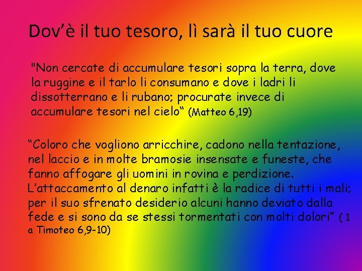 Dov’è il tuo tesoro, lì sarà il tuo cuore "Non cercate di accumulare tesori