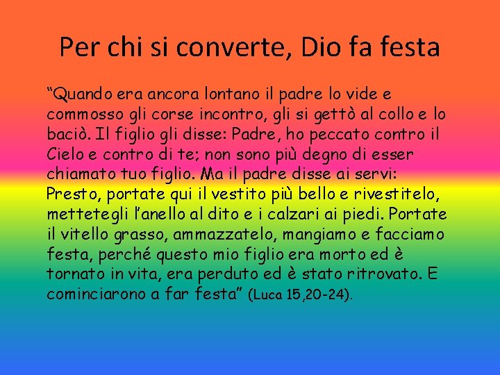 Per chi si converte, Dio fa festa “Quando era ancora lontano il padre lo