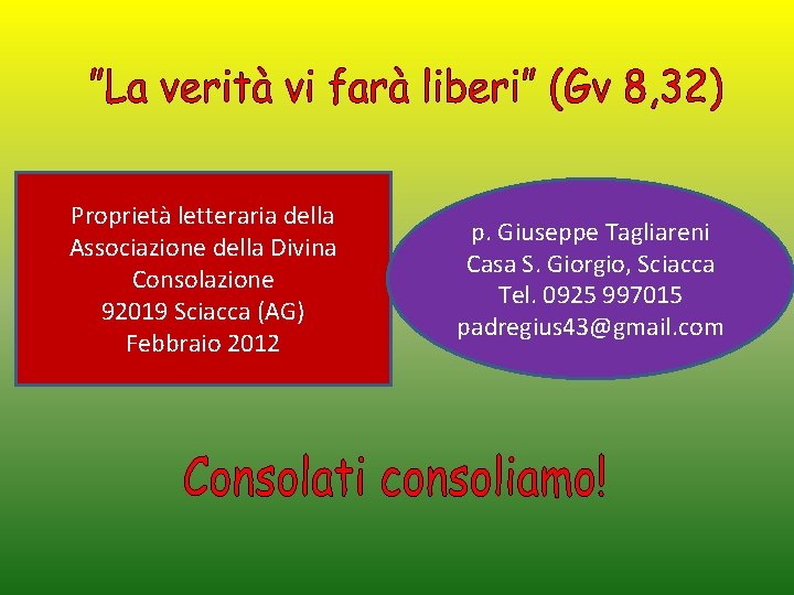 Proprietà letteraria della Associazione della Divina Consolazione 92019 Sciacca (AG) Febbraio 2012 p. Giuseppe